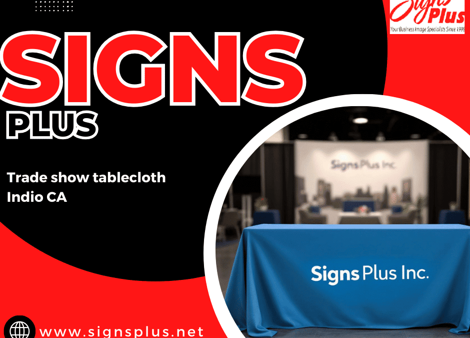 Stand Out at Events With Trade Show Tablecloths – Indio, CA