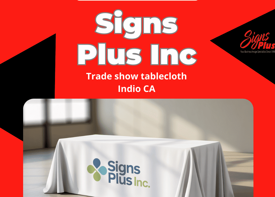 Custom Trade Show Tablecloths in Indio, CA for Professional Displays